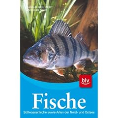 Fische: S��wasserfische sowie Arten der Nord- und Ostsee