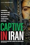 Captive in Iran: A Remarkable True St...