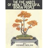 The Five Habits of Highly Successful Bonsai People