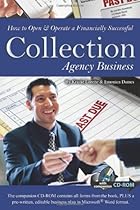 How to Open & Operate a Financially Successful Collection Agency Business: With Companion CD-ROM (How to Open and Operate a Financially Successful)