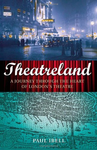 Theatreland: A Journey Through the Heart of London's Theatre [Hardcover] [2009] (Author) Paul Ibell