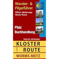 Kloster-Route Pf�lzer Jakobswege: Von Worms nach Metz
