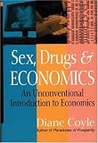 Sex, Drugs and Economics: An Unconventional Introduction to Economics
