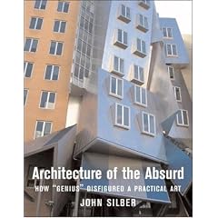 Architecture of the Absurd: How "Genius" Disfigured a Practical Art