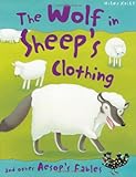 The wolf in sheep's clothing : and other Aesop's fables