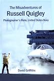 The Misadventures of Russell Quigley: Photographer's Mate, United States Navy