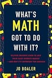 What's Math Got to Do with It?: Helping Children Learn to Love Their Most Hated Subject--And Why It's Important for America [WHATS MATH GOT TO DO W/IT]