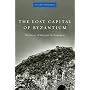 The Lost Capital of Byzantium: The History of Mistra and the Peloponnese