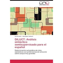Diluct: An Lisis Sint Ctico Semisupervisado Para El Espa Ol: Determinaci�n autom�tica de roles sem�nticos con preferencias de selecci�n sobre corpus muy grandes