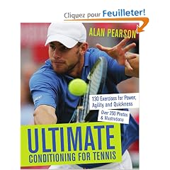 Ultimate Conditioning for Tennis: 130 Exercises for Power, Agility and Quickness