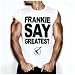 Frankie Say Greatest
