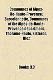 Communes of Alpes-de-Haute-Provence: Barcelonnette, Communes of the Alpes-de-Haute-Provence Department, Thorame-Haute, Sisteron, Riez-