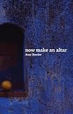 Now Make an Altar (Carnegie Mellon Poetry Series)