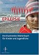 Epilepsie: Ein illustriertes W�rterbuch f�r Kinder und Jugendliche