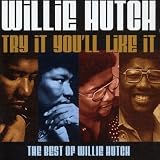Try It You'll Like It: The Best of Willie Hutch CD