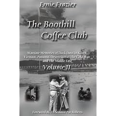 The Boothill Coffee Club-Vol. II: Wartime Memories of Dark Days in Korea, Vietnam, Panama, Desert Storm, The Cold War and The Middle East: 2