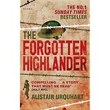 The Forgotten Highlander: My Incredible Story of Survival During the War in the Far Eastby Alistair Urquhart