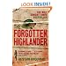 The Forgotten Highlander: My Incredible Story of Survival During the War in the Far East