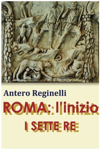 ROMA: l'inizio. I SETTE RE (Italian Edition)