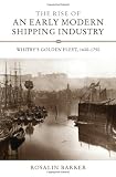 The rise of an early modern shipping industry : Whitby's golden fleet, 1600-1750