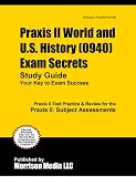 Praxis II World and U.S. History (0940) Exam Secrets Study Guide: Praxis II Test Review for the Praxis II: Subject Assessments