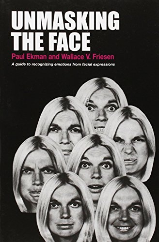 unmasking the face a guide to recognizing emotions from facial expressions
