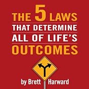 The Five Laws That Determine All of Life's Outcomes | [Brett Harward]