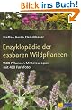 Enzyklop�die der essbaren Wildpflanzen: 1500 Pflanzen Mitteleuropas