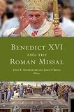 Benedict XVI and the Roman Missal : proceedings of the Fourth Fota International Liturgical Conference, 2011