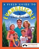 A Field Guide to Evangelicals And Their Habitat