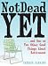 Not Dead Yet: And One or Two Other Good Things about Retirement by Patrick Fanning