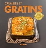 Crumbles et gratins:90 recettes simples, rapides et savoureuses (Prix d'excellence de la cuisine)