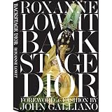 Backstage Dior. Foreword & Fashion by John Gallianovon "Roxanne Lowit"