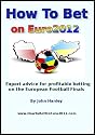 How To Bet On Euro 2012: Expert advice for profitable betting on the European Football Finals