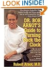 Dr. Bob Arnot's Guide to Turning Back the Clock
