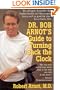 Dr. Bob Arnot's Guide to Turning Back the Clock