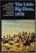 The Little Big Horn, 1876: The Official Communications, Documents and Reports