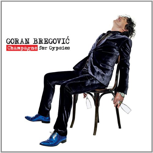 Goran Bregovic - Champagne For Gypsies - Zortam Music