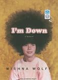 I'm Down: a memoir