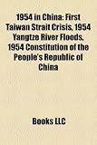 1954 in China: First Taiwan Strait Crisis, 1954 Yangtze River Floods, 1954 Constitution of the People's Republic of China