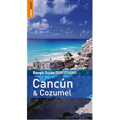 Rough Guide Directions Cancun and Cozumel: Includes Playa Del Carmen, Cozumel and Tulum