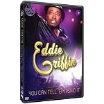 Eddie Griffin: You Can Tell 'Em I Said It