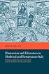 Humanism and Education in Medieval and Renaissance Italy: Tradition and Innovation in Latin Schools from the Twelfth to the Fifteenth Century