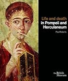 Life and death in Pompeii and Herculaneum