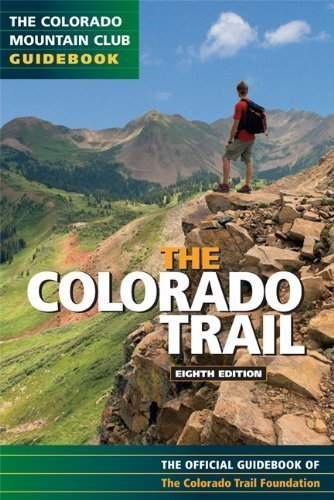 Colorado Trail: Official Guidebook by Colorado Trail Foundation 8th (eighth) Edition (11/1/2010)
