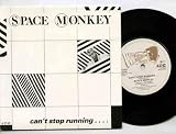 SPACE MONKEY - CANT STOP RUNNING - 7" VINYL