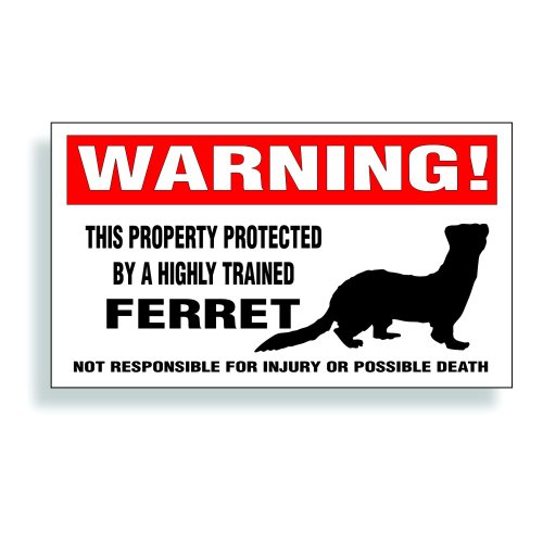 Warning Decal, Property Protected By A Highly Trained - Ferret Pet Polecat Bumper, Cage Or Window Sticker - 5.75x3.25 inch