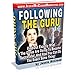 Following The Guru - Find Out Exactly What The Gurus Are Doing To Become Successful!   AAA+++