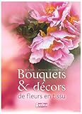 BOUQUETS & DECORS (Ancien prix éditeur : 25 euros)