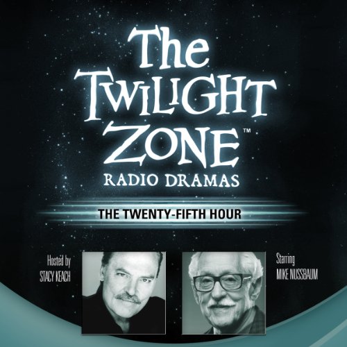 The Twenty-Fifth Hour: The Twilight Zone Radio Dramas